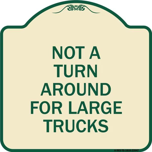 Not A Turn Around for Large Trucks Heavy-Gauge Aluminum Architectural Sign, 18